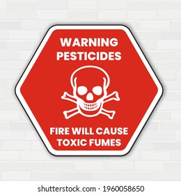 Fire Will Cause Toxic Fumes Sign. Warning Pesticides. Fire Will Cause Toxic Fumes. Eps 10 vector illustration.