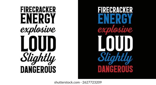 Firecracker Energy Explosive. Loud. Slightly dangerous t shirt design Template..