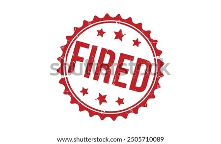 Fired Red rubber stamp on white background. Fired stamp sign. Fired stamp.