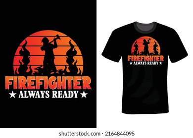 Firefighter Always Ready, Firefighter Quote T shirt design, vintage, typography