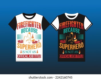 Firefighter because superhero is not an official job title. Free Firefighter Shirt designs, themes, templates and downloadable graphic elements on Dribbble. Design 2023, BEST , FREE T MOCKUP, CUSTOM  