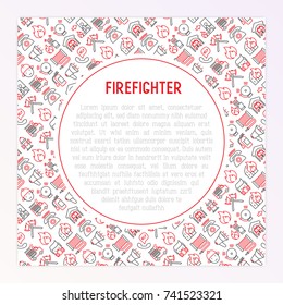 Firefighter concept with thin line icons: fire, extinguisher, axes, hose, hydrant. Modern vector illustration for banner, web page, print media with place for text inside.