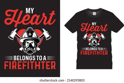 Firefighter creative t-shirt design vector. My heart belongs to a firefighter. Typography graphic tshirt design. Firefighters apparel. print template for t shirt. Firefighter saying t-shirt style post