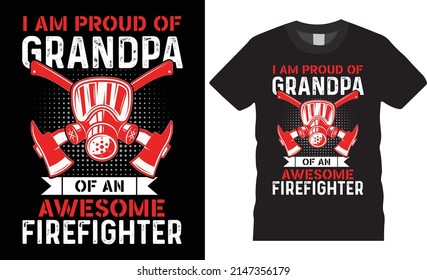 Firefighter creative t-shirt design vector.I am proud of grandpa. Typography tshirt design. Firefighter’s apparel. Print template for t-shirt. . saying t-shirt style, poster, banner, gift.