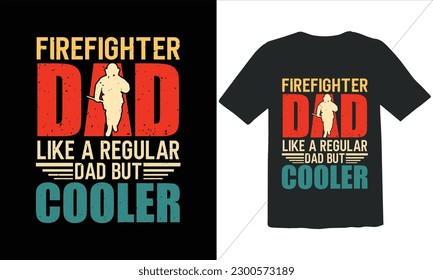  Firefighter Dad Like A Regular Dad But Cooler T Shirt Design,Vintage Father's Day shirts,Retro Vintage Father's Day t Shirt Design,happy father's day t shirt,Funny Dad Lover vintage T shirt