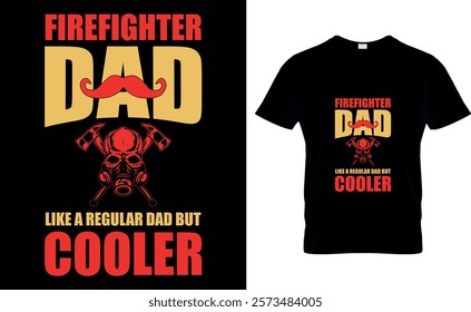 Firefighter Dad like regular dad but cooler-Firefighter T-Shirt Design