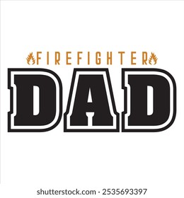 FIREFIGHTER DAD  Firefighter T-shirt design