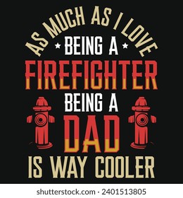 Firefighter or fireman typography or graphics tshirt design