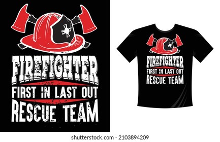Firefighter First In Last Out Rescue Team - Firefighter T Shirt Design. Use a safe helmet and uniform in vector eps. with a American flag as background, The professional rescuer ever