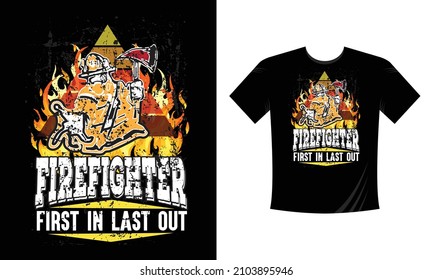 Firefighter First In Last Out - Firefighter T Shirt Design. Use a safe helmet and uniform in vector eps. with a black background, The professional rescuer ever