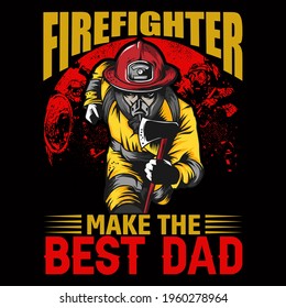 Firefighter make the best dad vector illustration format that are perfect for t-shirt, coffee mug, poster, cards, pillow cover, sticker, and Musk design.