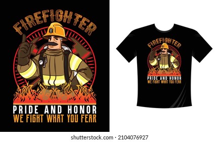 Firefighter Pride and Honor We Fight What You Fear - Firefighter T Shirt Design. Use a safe helmet and uniform in vector eps with a black background, The professional rescuer ever