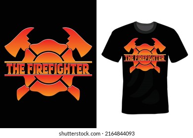 The Firefighter, Firefighter Quote T shirt design, vintage, typography