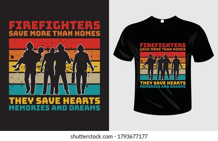Firefighter save more than homes T Shirt vector design