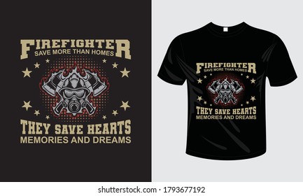 Firefighter save more than homes T Shirt vector design