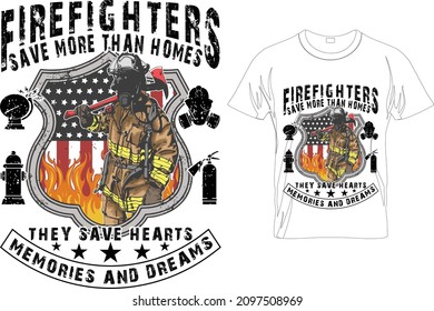  Firefighter Save More Than Homes...- Firefighter T Shirt Design,Firefighter T-shirt, Fireman Tee, Fire Department Shirt, Gift For Fireman, Fire Dept. Logo Shirt, Fire Fighter Gift.