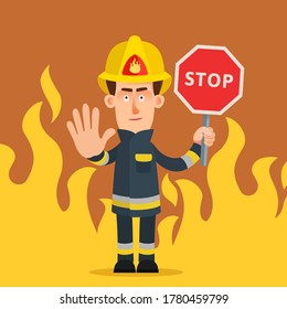 A Firefighter Stands Against A Background Of Fire Flames, Holds In Hand A Placard With The Inscription Stop And Shows A Hand Gesture - Stop, No Way. Vector Illustration, Flat Design Cartoon Style.