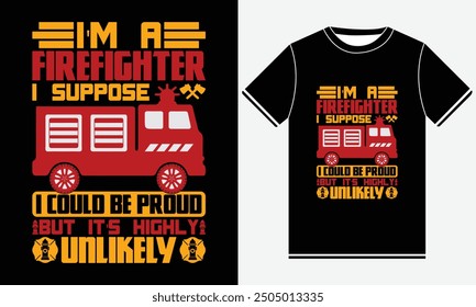 Soy un bombero supongo que podría estar orgulloso pero es altamente improbable camiseta, diseño de la camiseta del bombero, diseño de la camiseta del Vector del bombero, icono del fuego, calavera del bombero, camiseta de los EE.UU., impresión