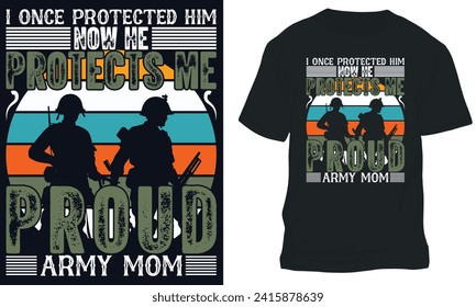 firefighter t shirt Design, I ONCE PROTECTED HIM NOW HE PROTECTS ME PROUD FIREFIGHTer mom