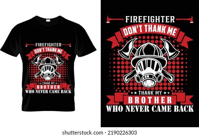 
Firefighter Don’t Thank Me Thank My Brother Who Never Came Back