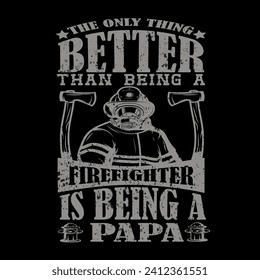  Firefighter T-Shirt Design, Firefighter Quotes, and Slogan good for a T-Shirt.
