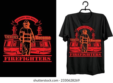 Firefighter T-shirt Design. Typography, Custom, Vector t-shirt design. World Firefighter t-shirt design.
