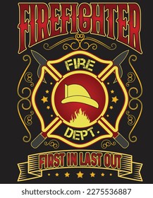 Firefighter tshirt First in last out fireman firefighter dad