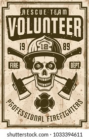 Firefighters vintage poster with headline volunteer rescue team, skull in helmet and two crossed axe vector illustration. Layered, separate grunge texture and text
