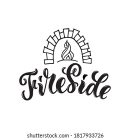 Fireside Handwritten Text. Modern Brush Ink Calligraphy, Hand  Lettering Isolated On White Background For Banner, Poster, Logo. Advertisement Design  For Print, Home Decor. Firewood Oven Silhouette.