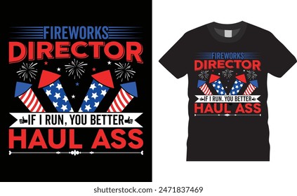 Fireworks director if i run, 4th of July Independence Day t shirt design. 4th of July Day t shirt design with motivational quote. T shirt design template, t shirt and any print, clothes, apparel, art.