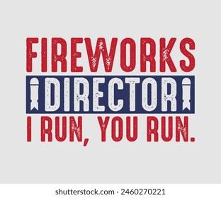 Fireworks Director I Run You Run, The 4th of July National Holiday, Vector Illustration