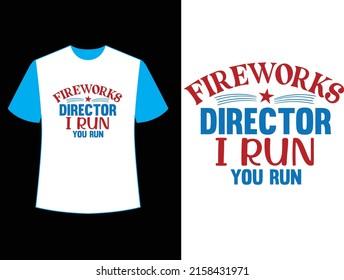 fireworks director i run you run t shirt design.