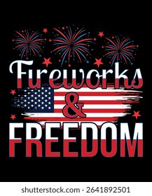 Fireworks and Freedom 4th of July T-Shirt Design - Patriotic USA Independence Day Graphic.
