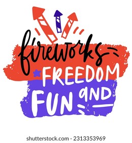Fireworks freedom and fun. Hand lettering illustration for your design. 4th of July
