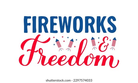 Fireworks and freedom lettering. Fourth of July quote. USA Patriotic design. Vector template for typography poster, banner, round sign, greeting card, shirt, etc.