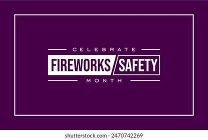 Fireworks Safety Month Holiday Concept Vector