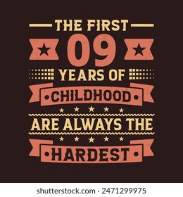 The First 09 Years Of Childhood Are Always The Hardest Vector Design, 9th Years Birthday Celebration Party