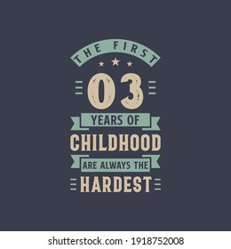 The first 3 years of Childhood are always the Hardest, 3 years old birthday celebration