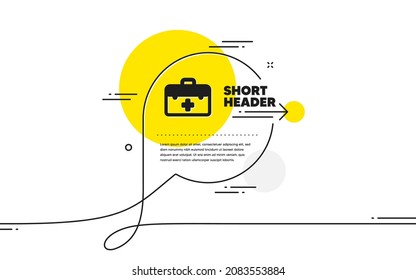 First aid icon. Continuous line chat bubble banner. Medicical kit sign. Pharmacy medication symbol. First aid icon in chat message. Talk comment and speak background. Vector