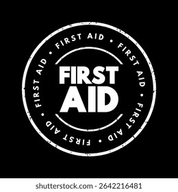 First Aid is the first and immediate assistance given to any person suffering from either a minor or serious illness or injury, text concept stamp