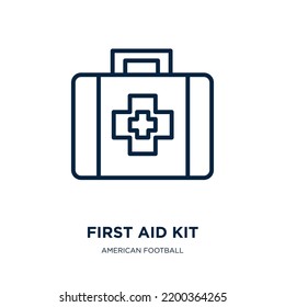 First Aid Kit Icon From American Football Collection. Thin Linear First Aid Kit, Medical, Box Outline Icon Isolated On White Background. Line Vector First Aid Kit Sign, Symbol For Web And Mobile