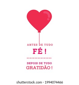 First of all FAITH. After all, GRATITUDE! (in Portuguese language). Draw and text, sublimation design and Vector T-shirt fashion design.