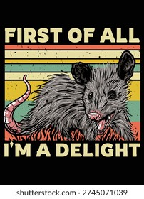 First Of All Im A Delight Sarcastic Angry Opossum Possum