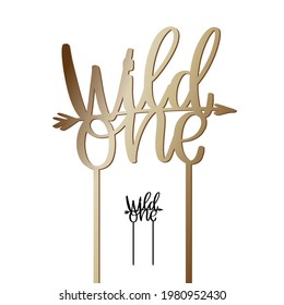 The first birthday cake topper with Wild one calligraphy words on a stick and arrow. Vector design for baby party decoration. Calligraphy sign for laser cutting. 