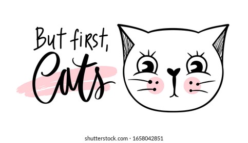 But first, cats. Vector cute cat illustration. Hand drawn Stylish kitten art. Doodle Kitty. Cartoon animal isolated on white. Funny character. Ideal for funny cards, kids print.