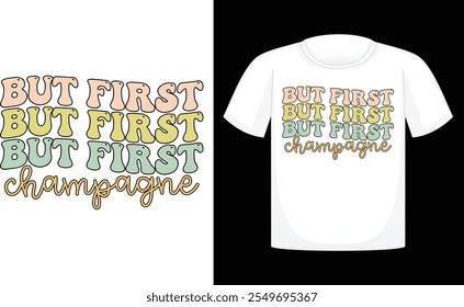 But First Champagne Retro ,Happy New Year Sublimation Design , New year t shirt Designs , Retro t shirt Design