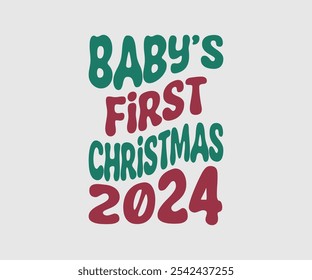 Baby’s First Christmas 2024, Christmas Vector Design. Lettering Vector illustration. Good for scrapbooking, posters, templet, greeting cards, banners, textiles, T-shirts, and Christmas Quote