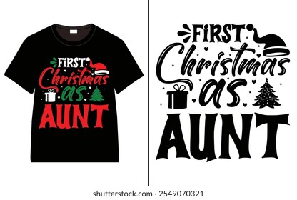 First Christmas as Aunt T-shirt design, Christmas day typography t-shirt design, Christmas typography vector t-shirt design 