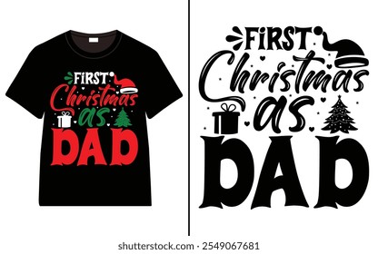 First Christmas as dad T-shirt design, Christmas day typography t-shirt design, Christmas typography vector t-shirt design 