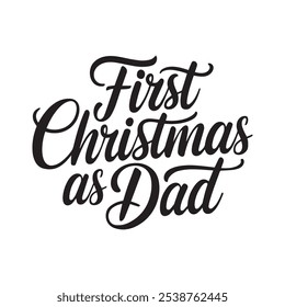 First Christmas as dad Typography T Shirt Design